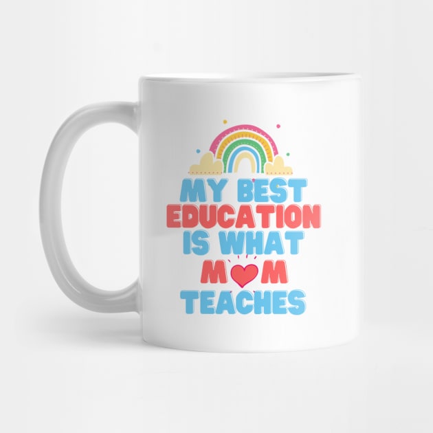 My Best Education Is What "Mom" Teaches by DMS DESIGN